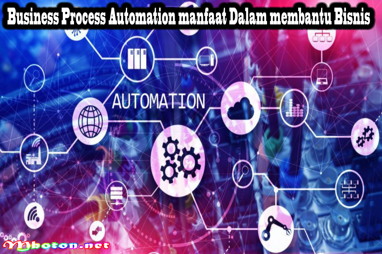 Business Process Automation manfaat Dalam membantu Bisnis