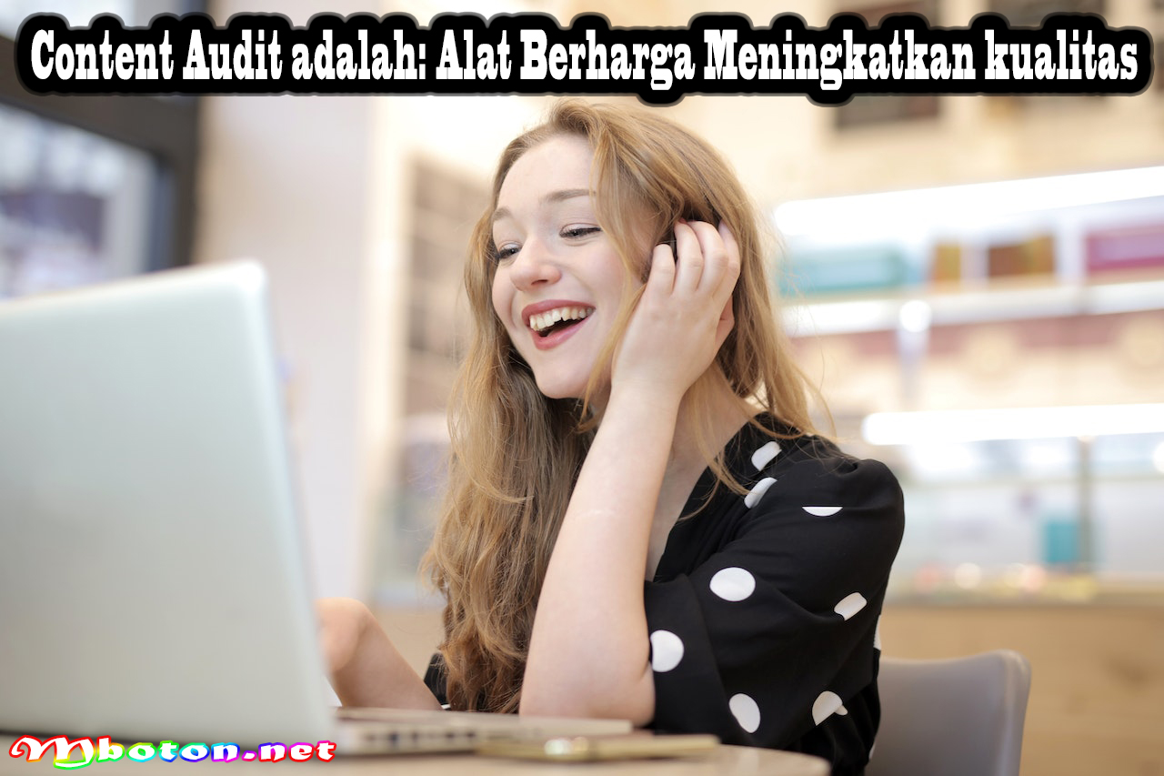 Content Audit adalah: Alat Berharga Meningkatkan kualitas