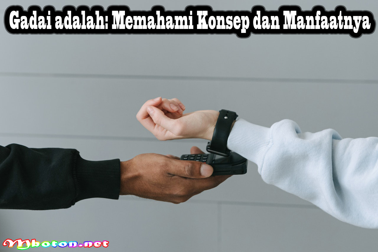 Gadai adalah: Memahami Konsep dan Manfaatnya