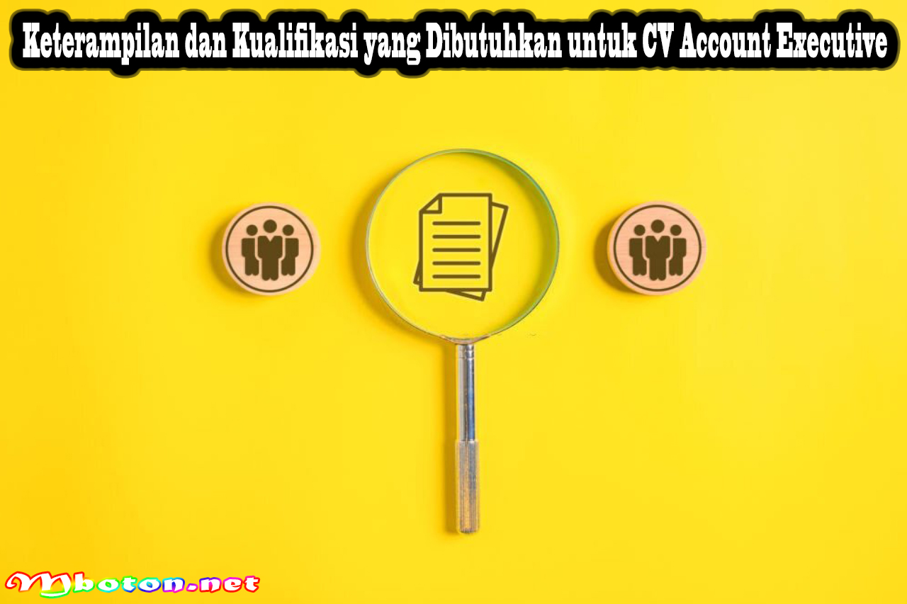 Keterampilan dan Kualifikasi yang Dibutuhkan untuk CV Account Executive