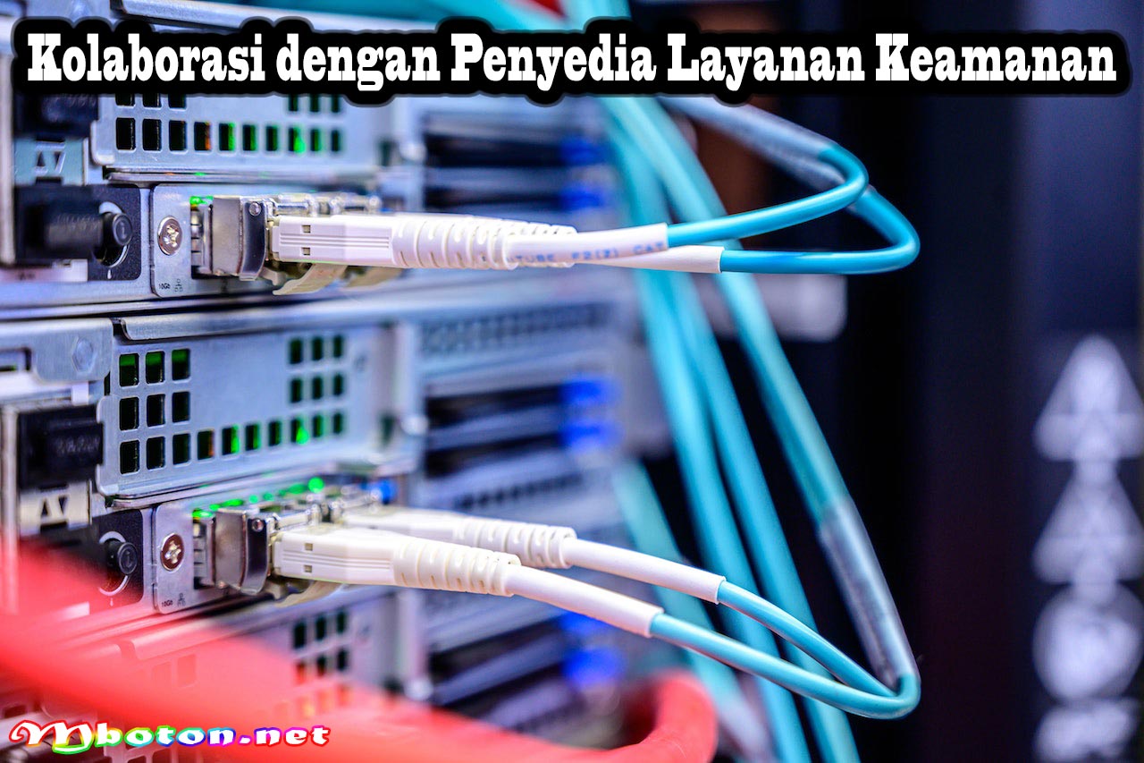 Kolaborasi dengan Penyedia Layanan Keamanan