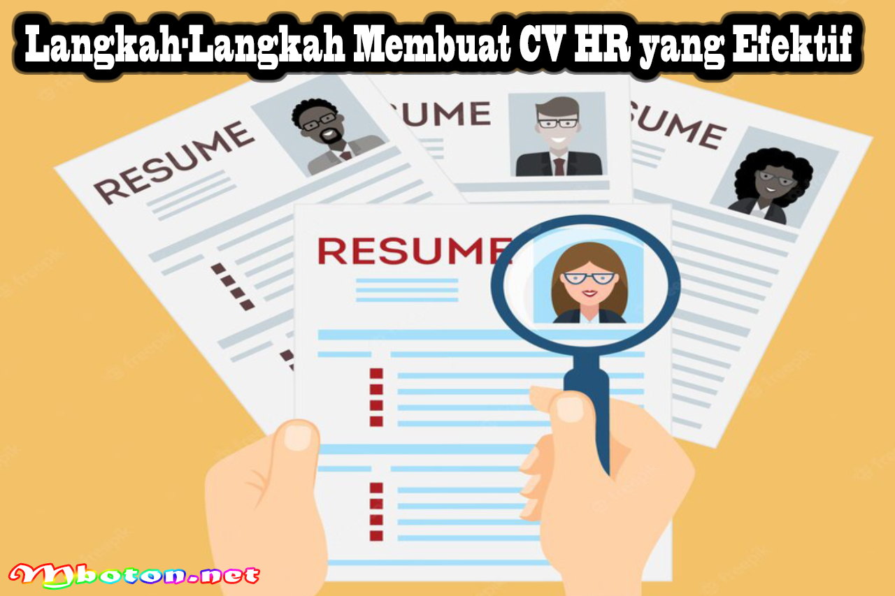 Langkah-Langkah Membuat CV HR yang Efektif