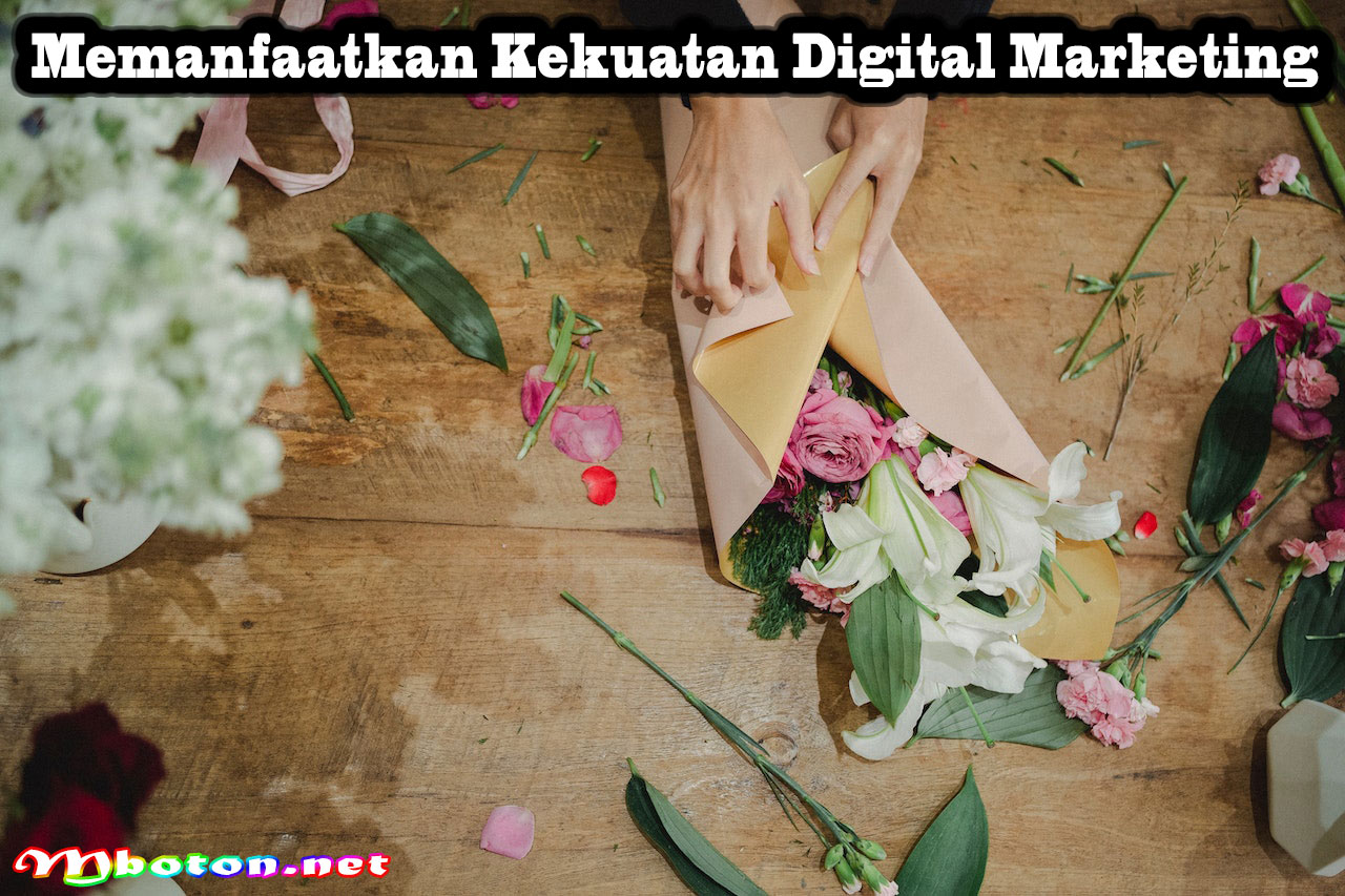 Memanfaatkan Kekuatan Digital Marketing