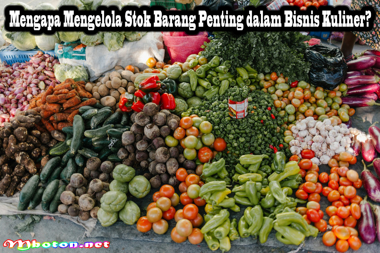 Mengapa Mengelola Stok Barang Penting dalam Bisnis Kuliner