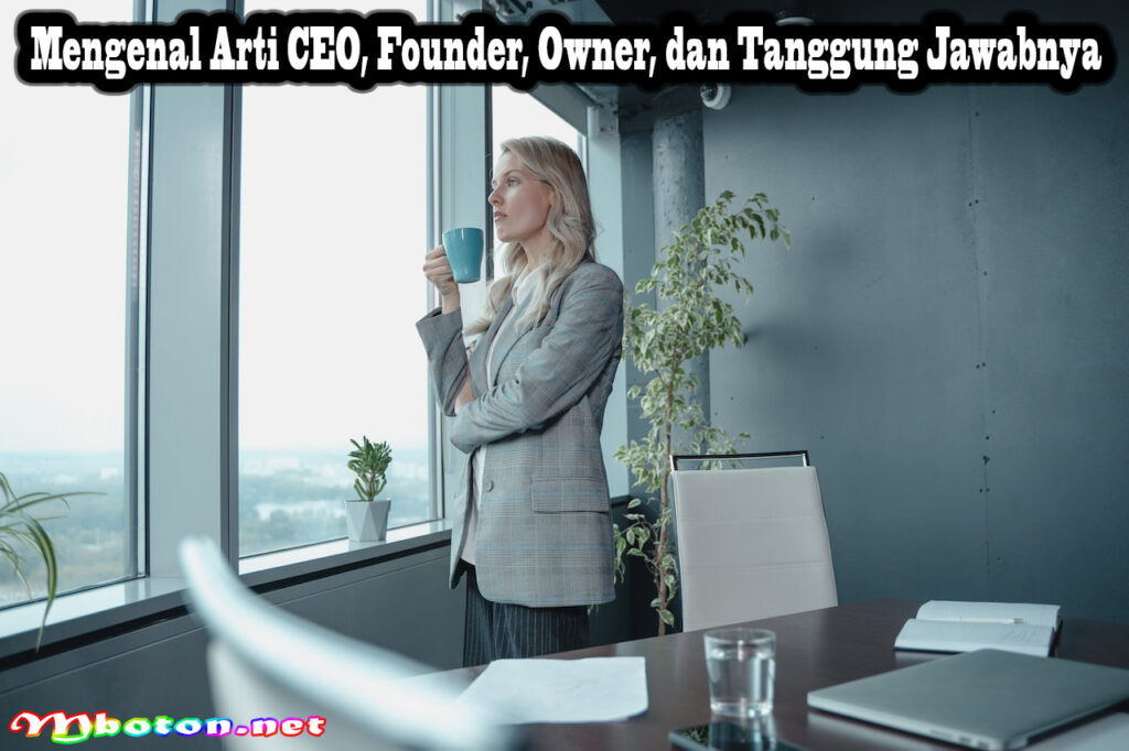 Mengenal Arti CEO Founder Owner Dan Tanggung Jawabnya Mboton mengenal-arti-ceo-founder-owner-dan-tanggung-jawabnya-mboton