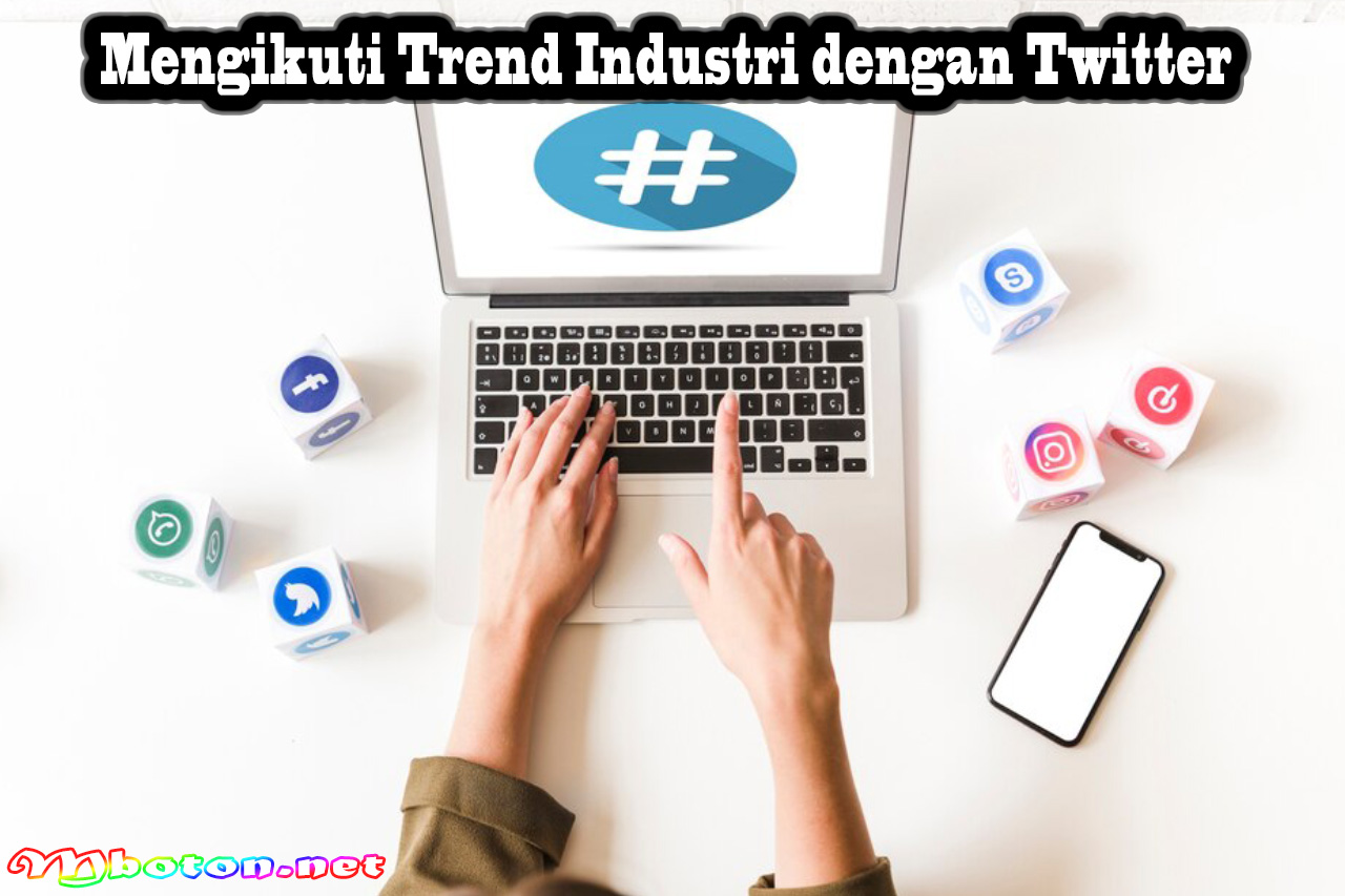 Mengikuti Trend Industri dengan Twitter