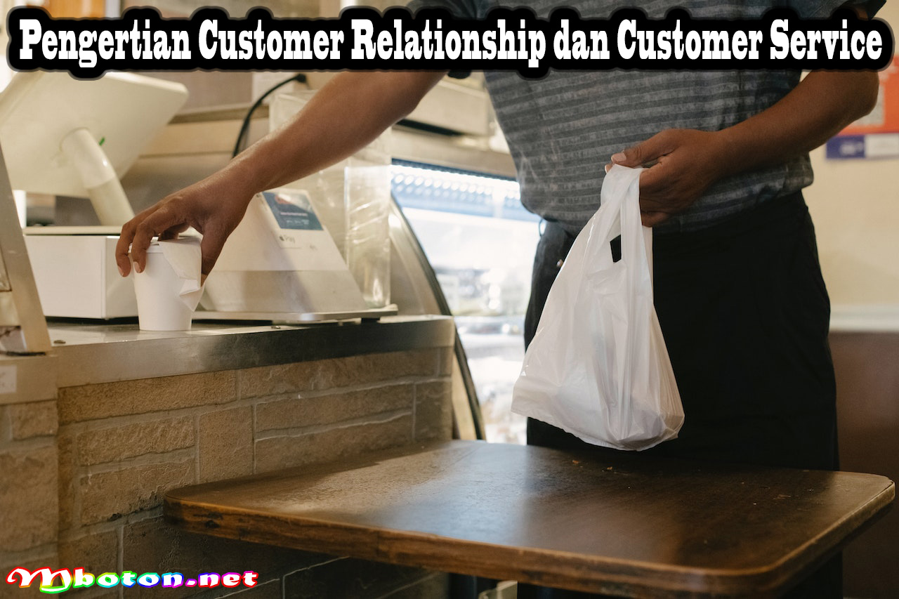 Pengertian Customer Relationship dan Customer Service