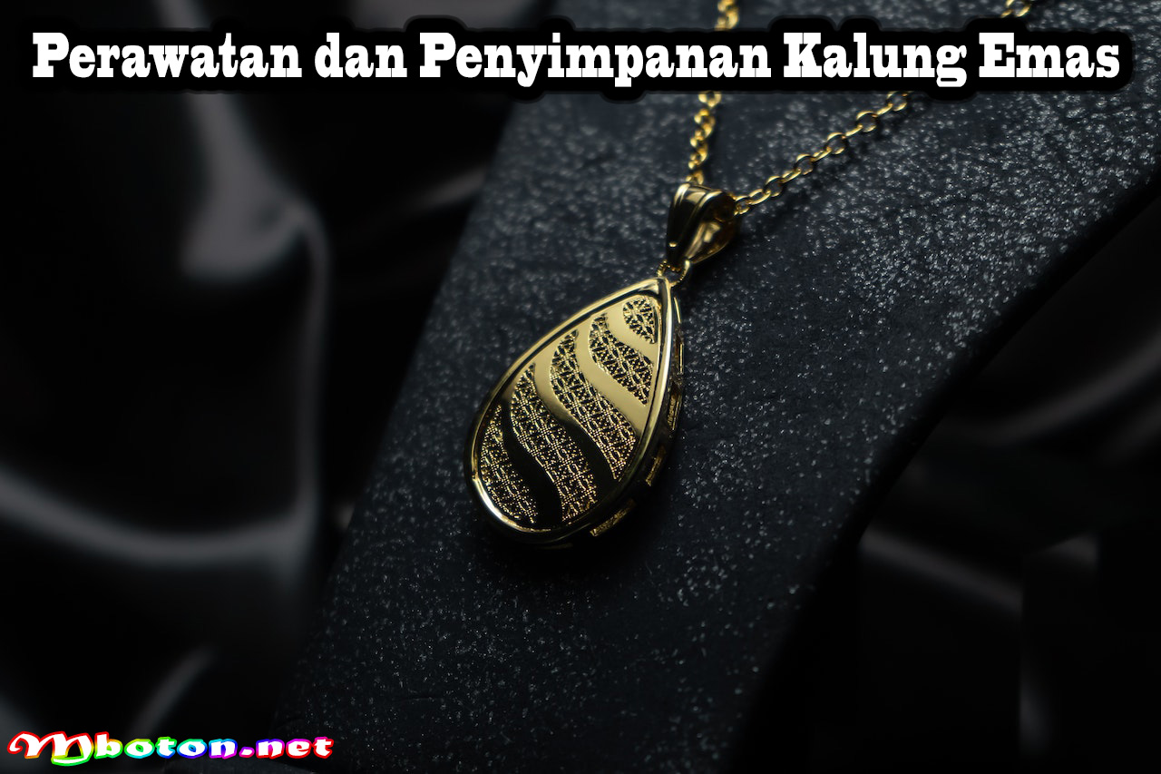 Perawatan dan Penyimpanan Kalung Emas