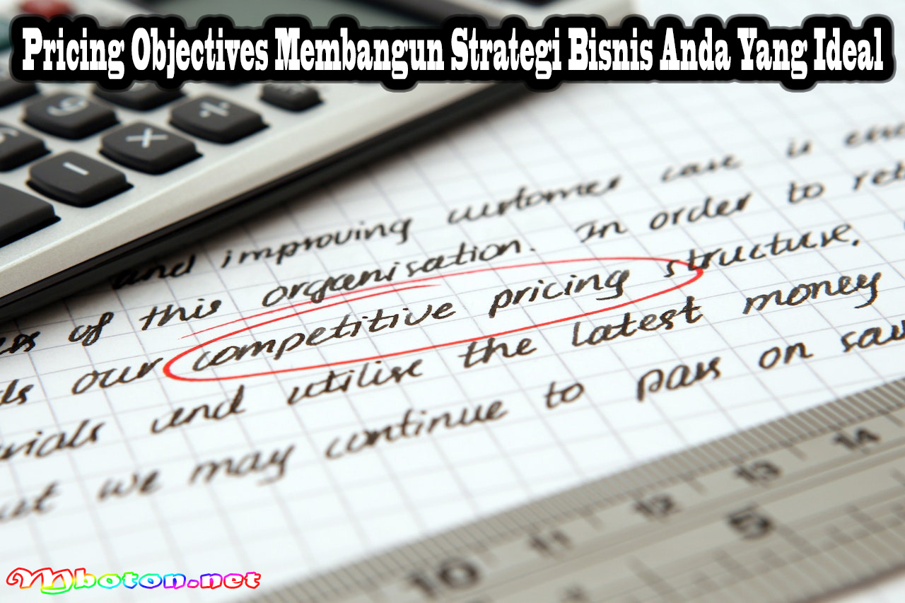 Pricing Objectives Membangun Strategi Bisnis Anda Yang Ideal