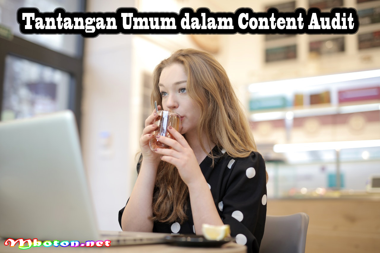 Tantangan Umum dalam Content Audit