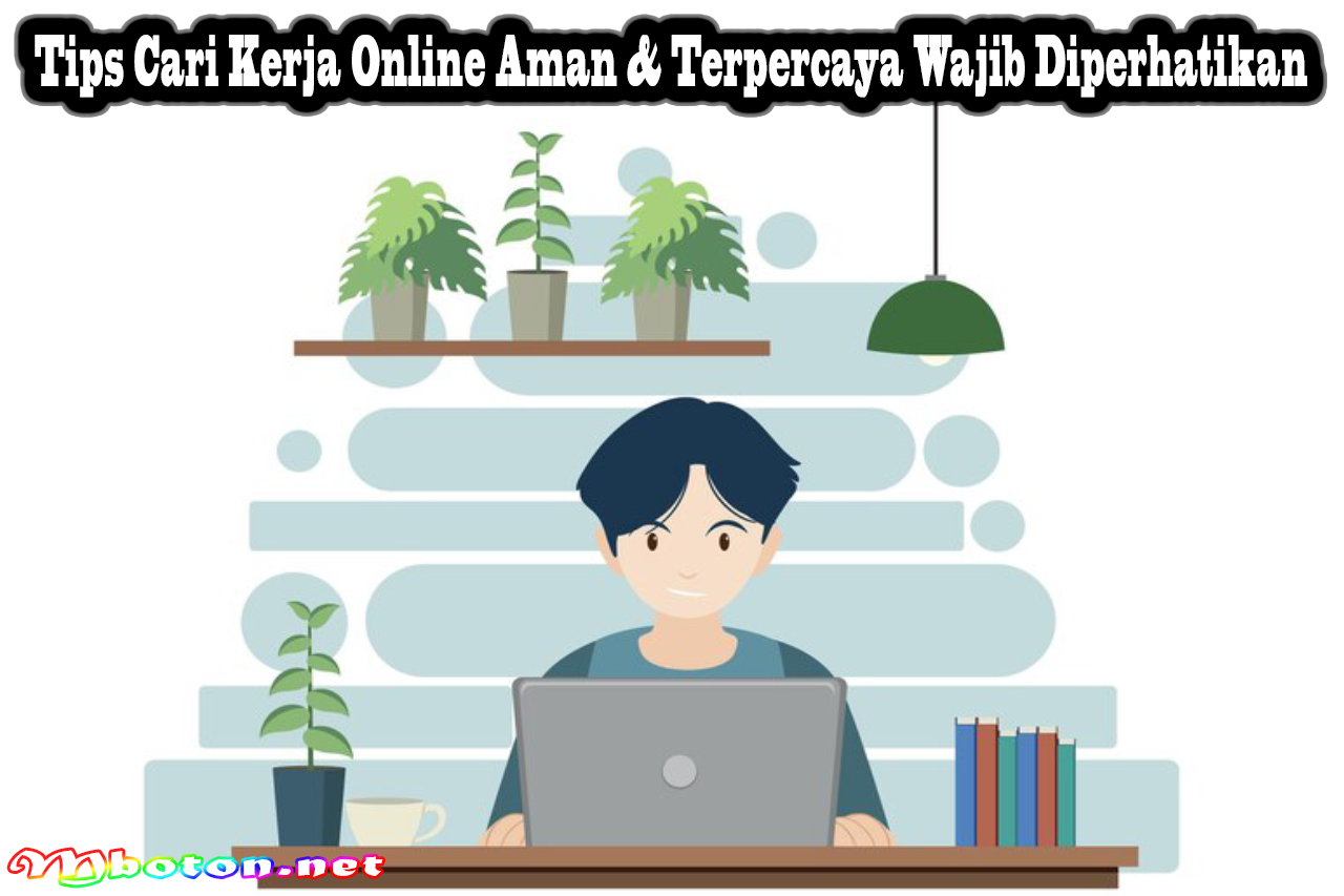 Tips Cari Kerja Online Aman & Terpercaya Wajib Diperhatikan