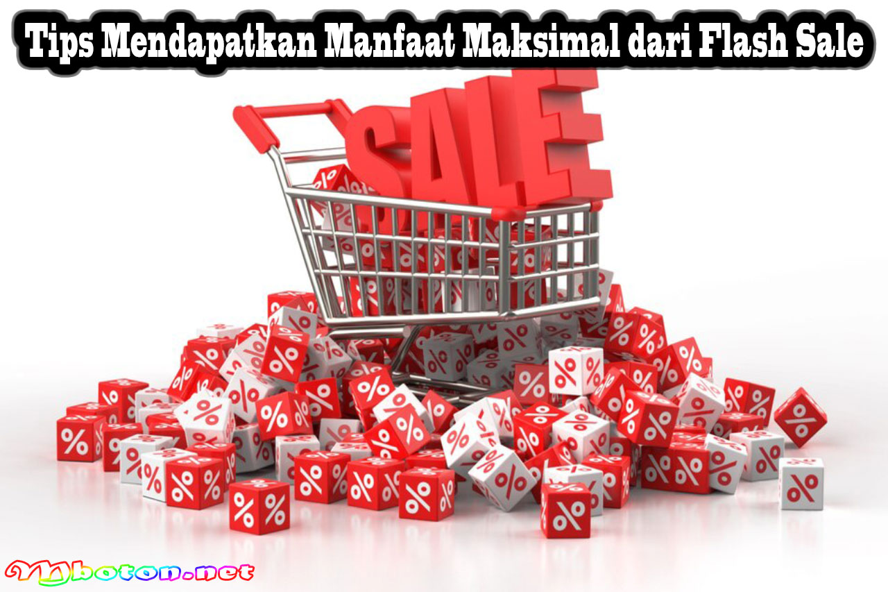 Tips Mendapatkan Manfaat Maksimal dari Flash Sale