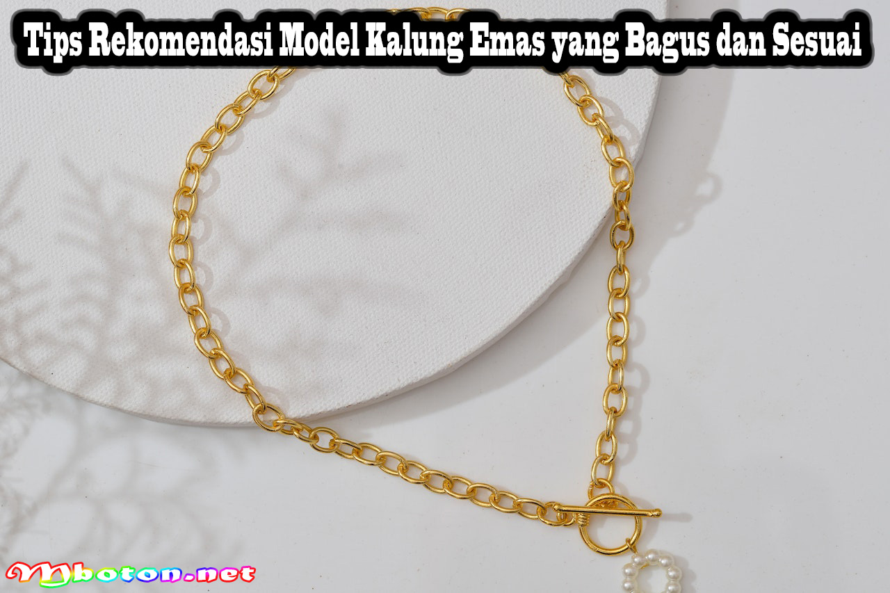 Tips Rekomendasi Model Kalung Emas yang Bagus dan Sesuai