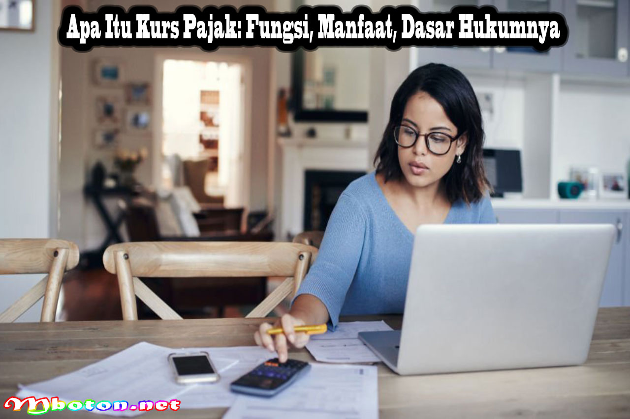 Apa Itu Kurs Pajak: Fungsi, Manfaat, Dasar Hukumnya
