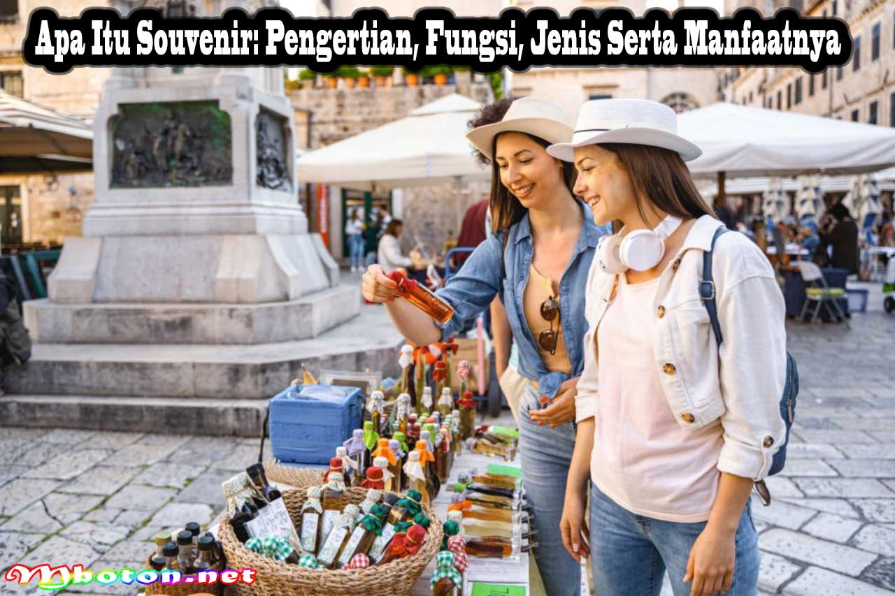 Apa Itu Souvenir: Pengertian, Fungsi, Jenis Serta Manfaatnya