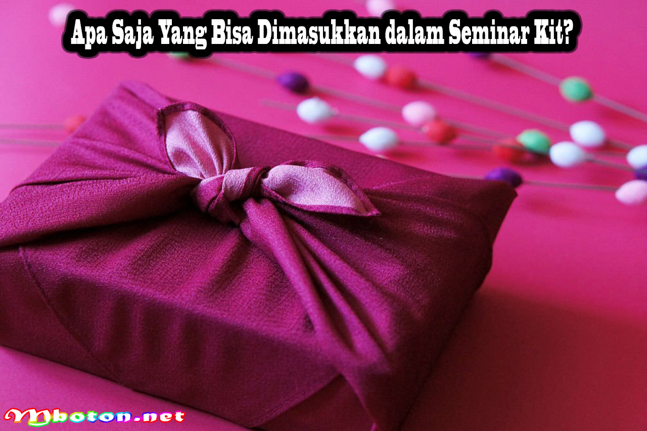Apa Saja Yang Bisa Dimasukkan dalam Seminar Kit