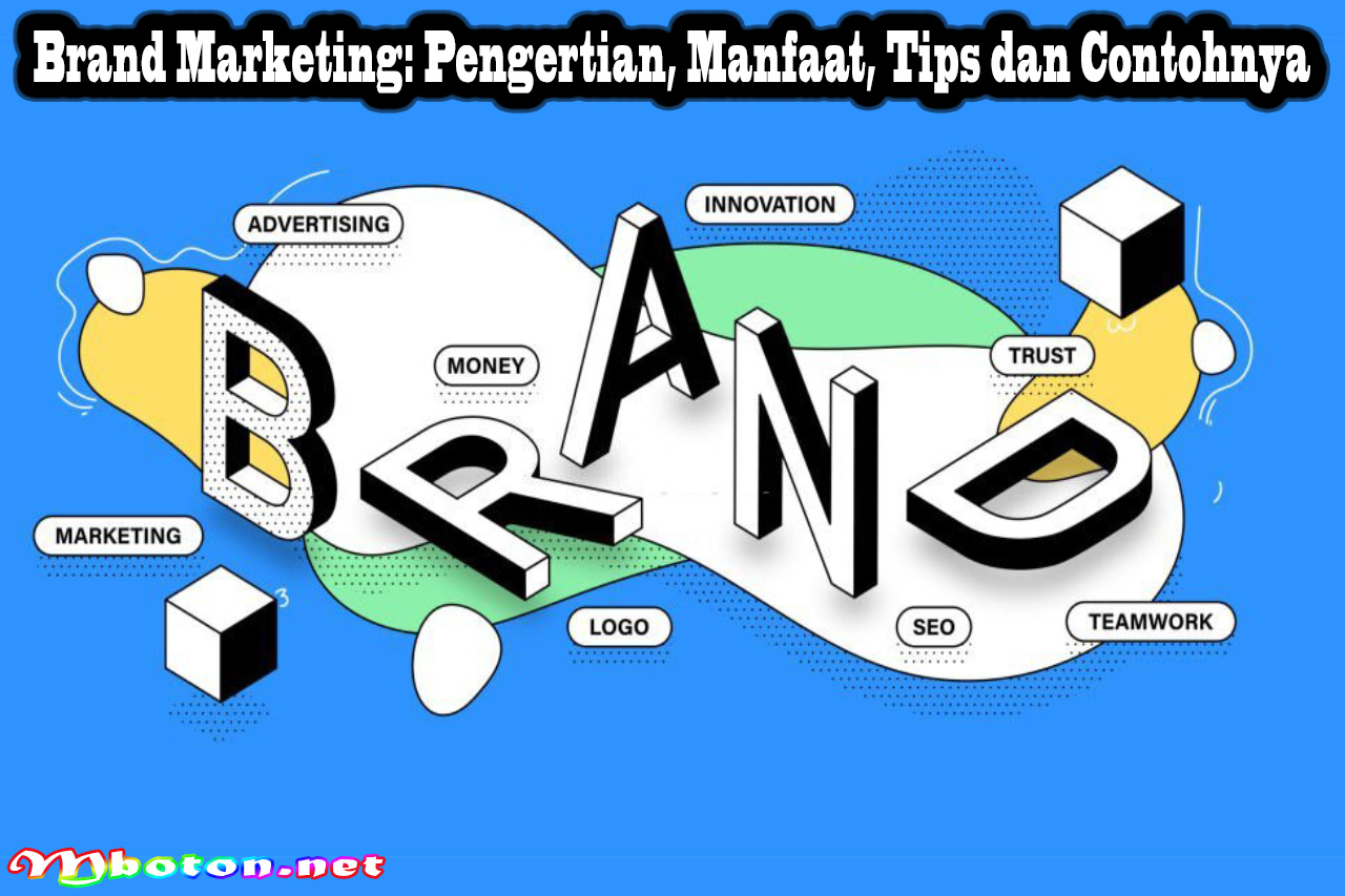 Brand Marketing: Pengertian, Manfaat, Tips dan Contohnya