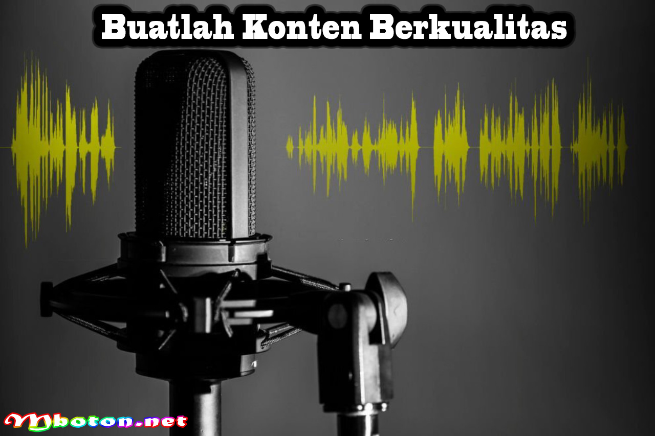 Cara Menghasilkan Uang dari Podcast Pemula Dengan Mudah 2 Buatlah Konten Berkualitas