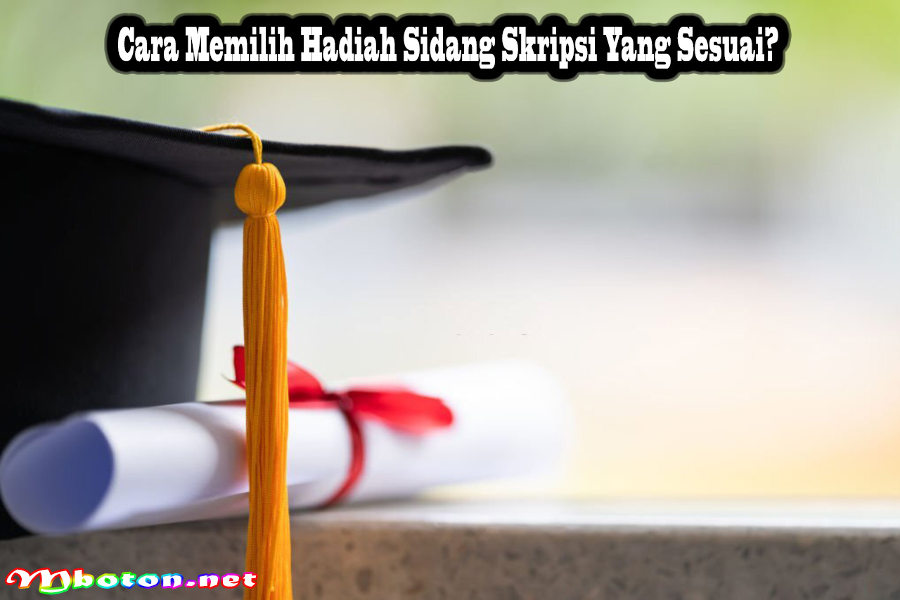 Hadiah Sidang Skripsi Yang Bermanfaat & Kesan Untuk Semua 1 Cara Memilih Hadiah Sidang Skripsi Yang Sesuai