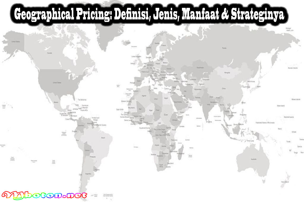 Geographical Pricing: Definisi, Jenis, Manfaat & Strateginya