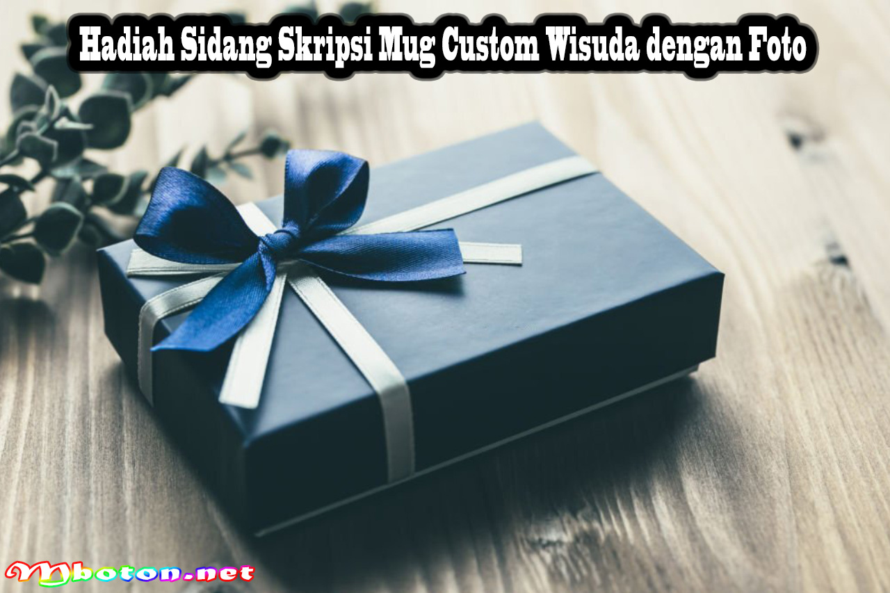 Hadiah Sidang Skripsi Yang Bermanfaat & Kesan Untuk Semua 2 Hadiah Sidang Skripsi Mug Custom Wisuda dengan Foto
