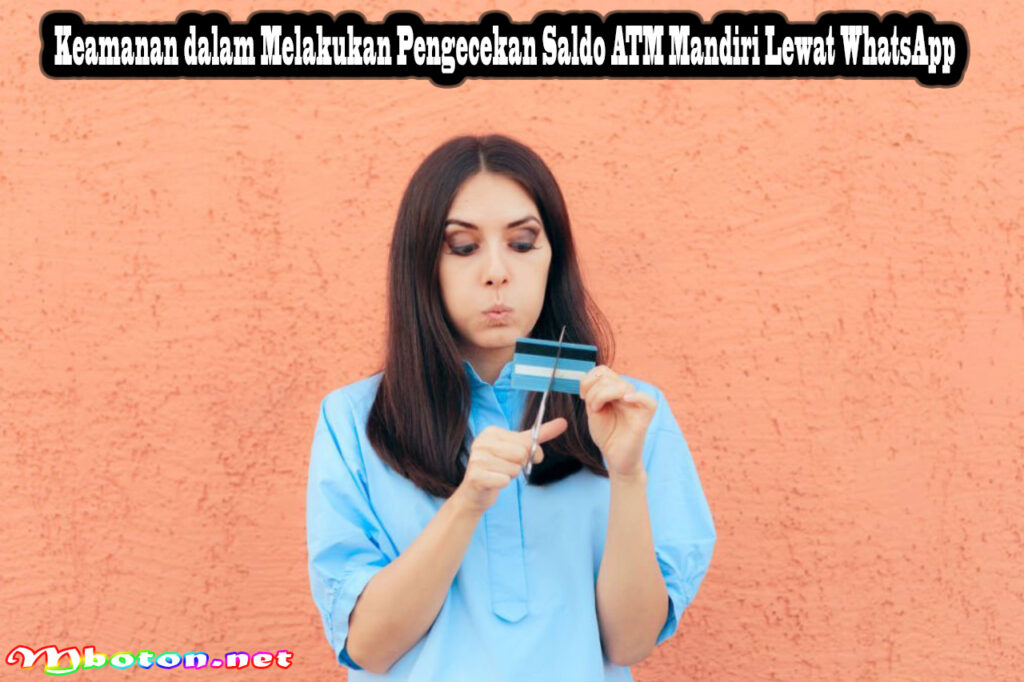 Keamanan dalam Melakukan Pengecekan Saldo ATM Mandiri Lewat WhatsApp