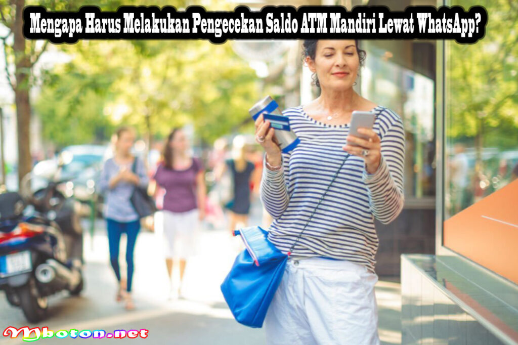 Mengapa Harus Melakukan Pengecekan Saldo ATM Mandiri Lewat WhatsApp