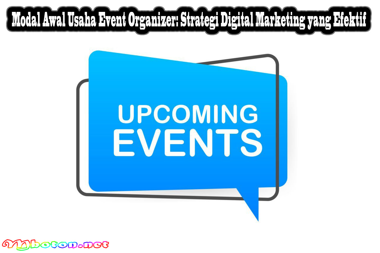 Modal Awal Usaha Event Organizer: Strategi Digital Marketing yang Efektif