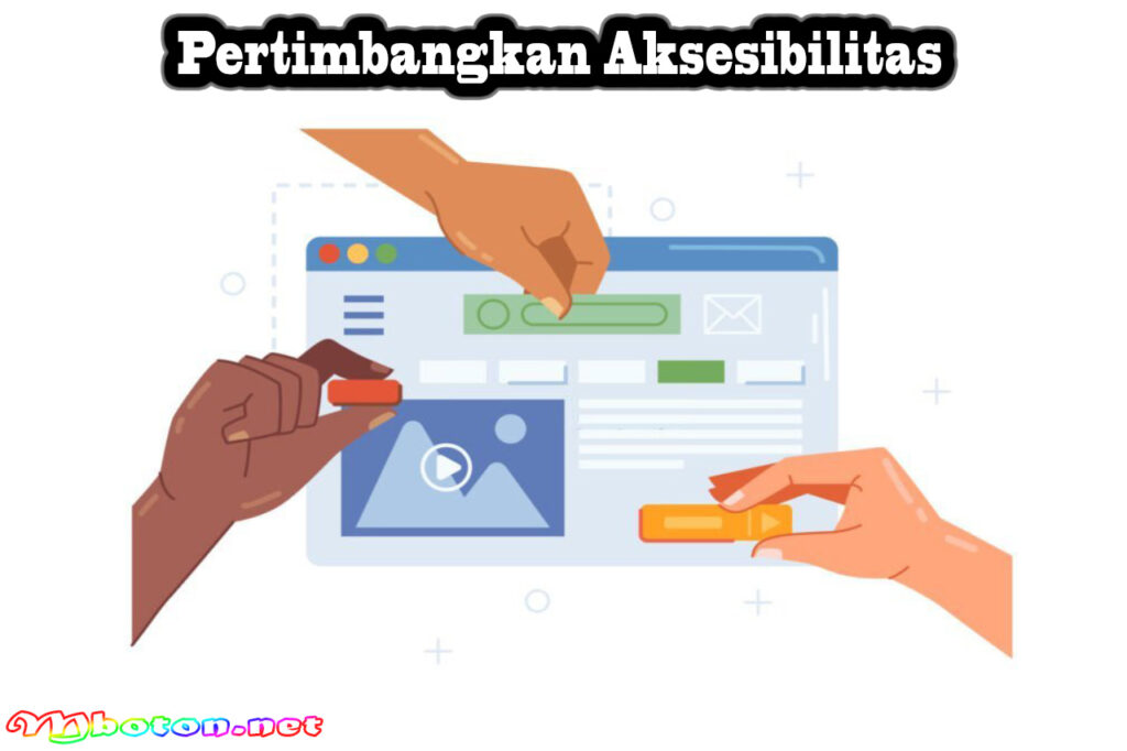 Pertimbangkan Aksesibilitas