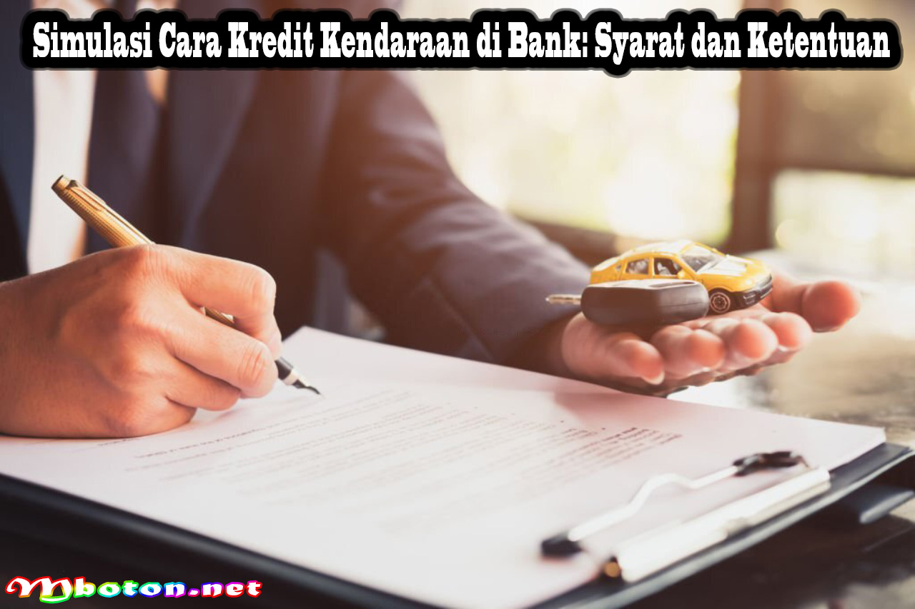 Simulasi Cara Kredit Kendaraan di Bank: Syarat dan Ketentuan