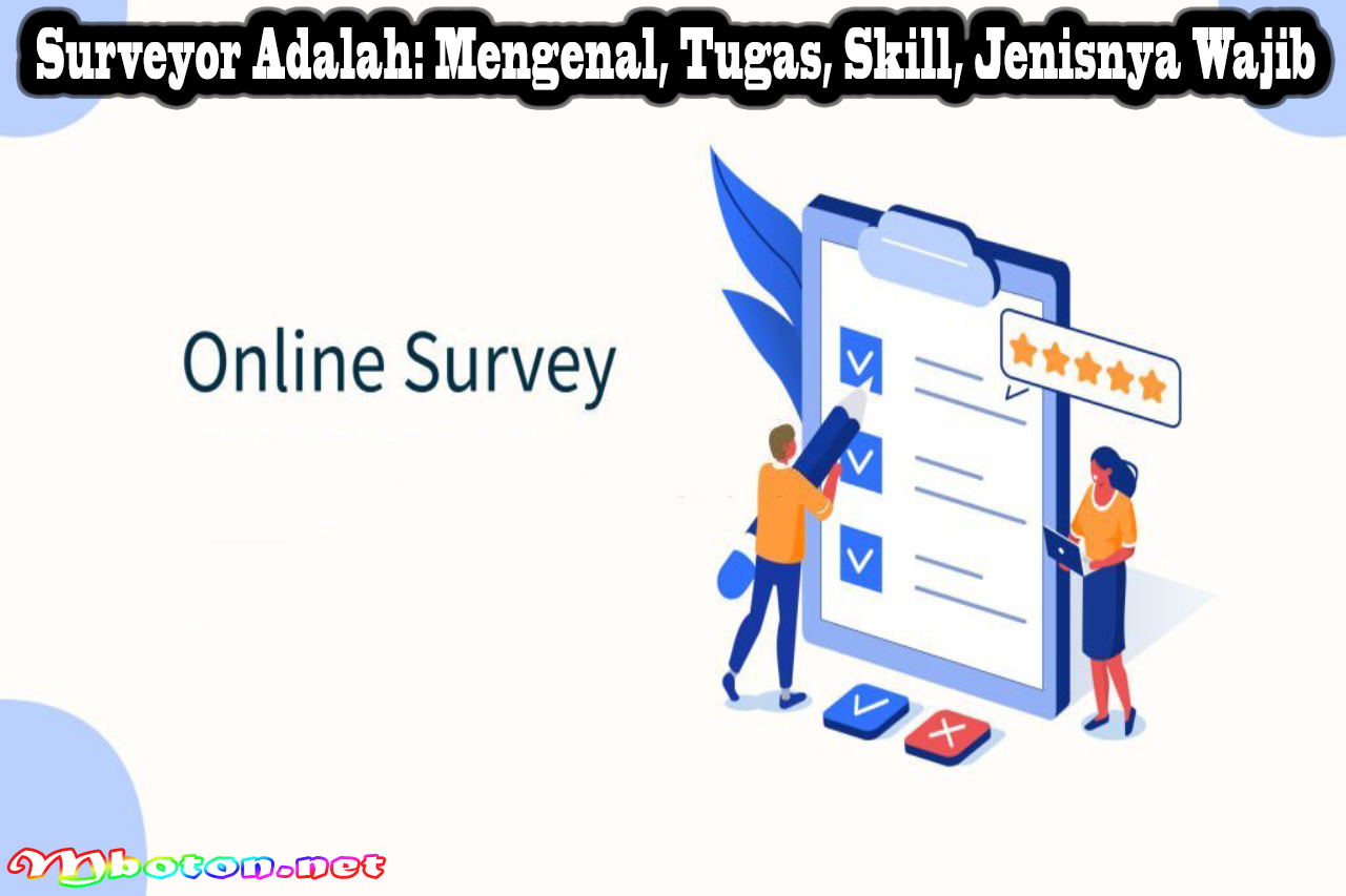 Surveyor Adalah: Mengenal, Tugas, Skill, Jenisnya Wajib