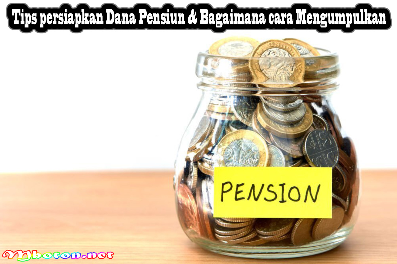 Tips persiapkan Dana Pensiun & Bagaimana cara Mengumpulkan