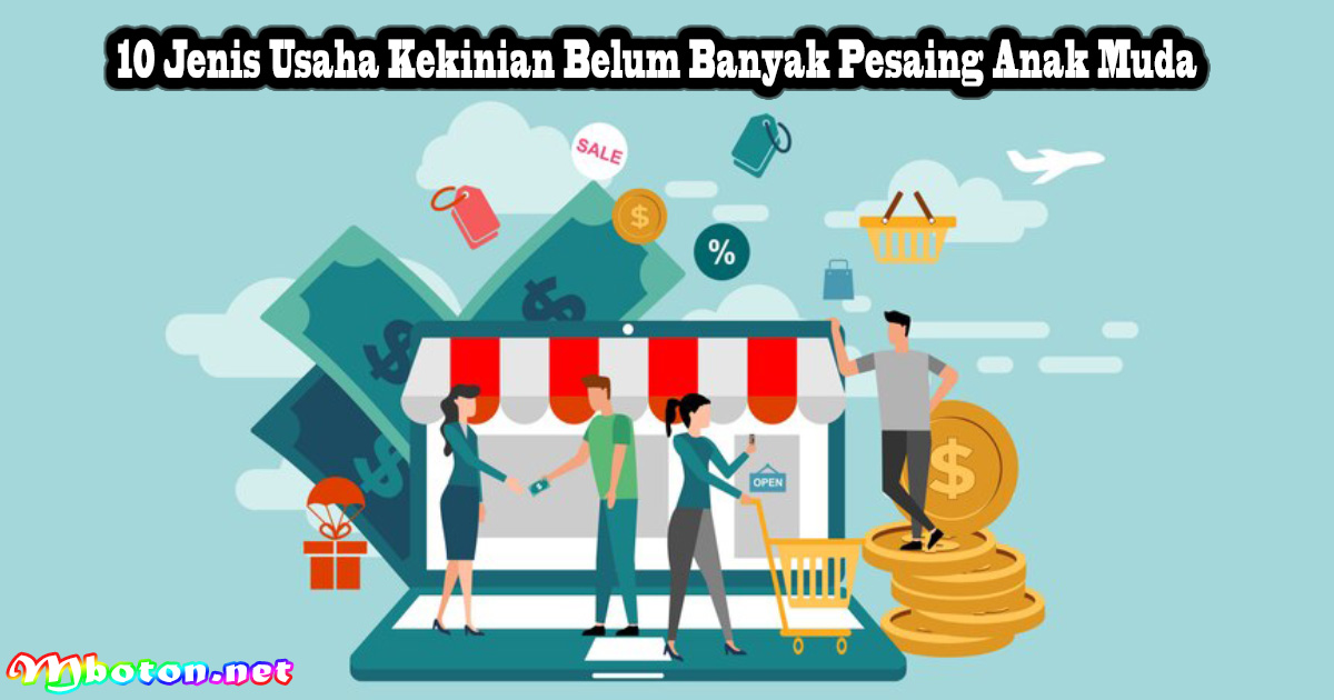 10 Jenis Usaha Kekinian Belum Banyak Pesaing Anak Muda