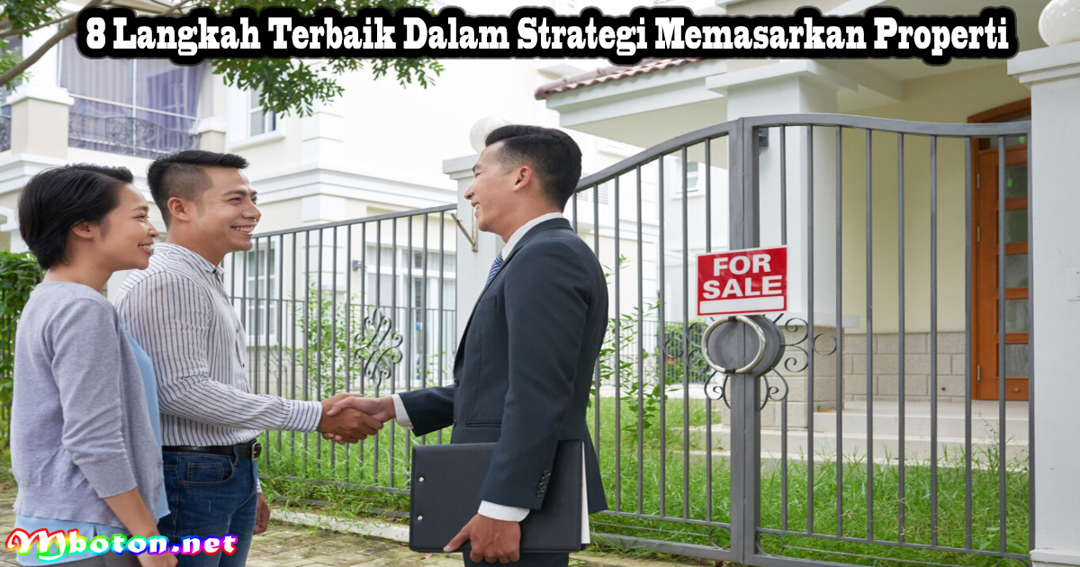 8 Langkah Terbaik Dalam Strategi Memasarkan Properti