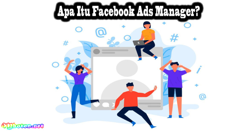 Apa Itu Facebook Ads Manager?