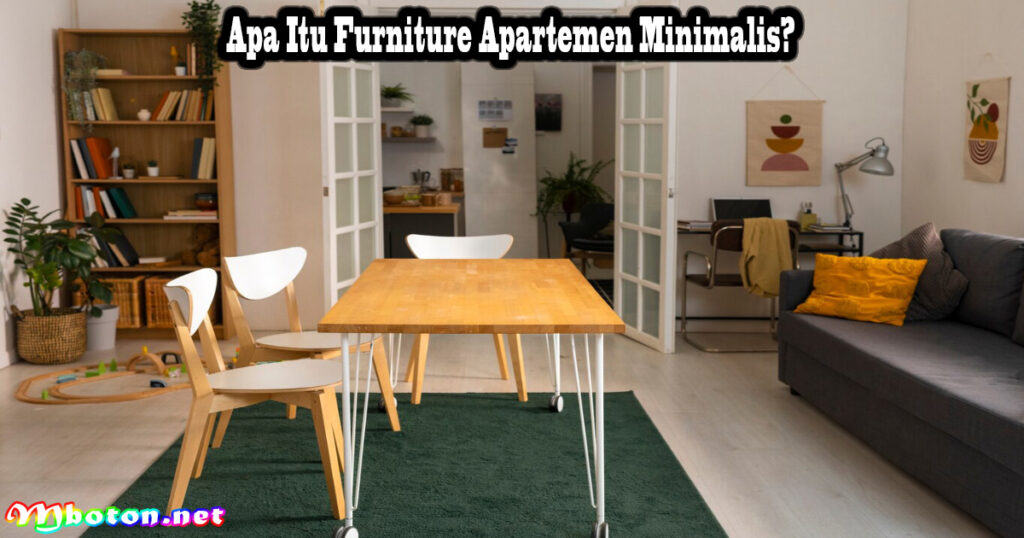 Apa Itu Furniture Apartemen Minimalis?
