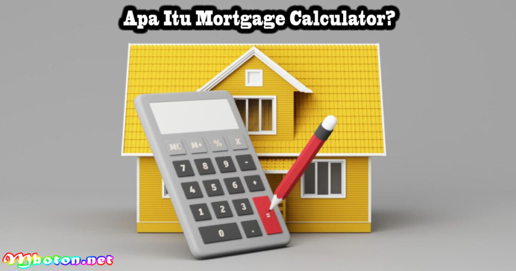 Apa Itu Mortgage Calculator?