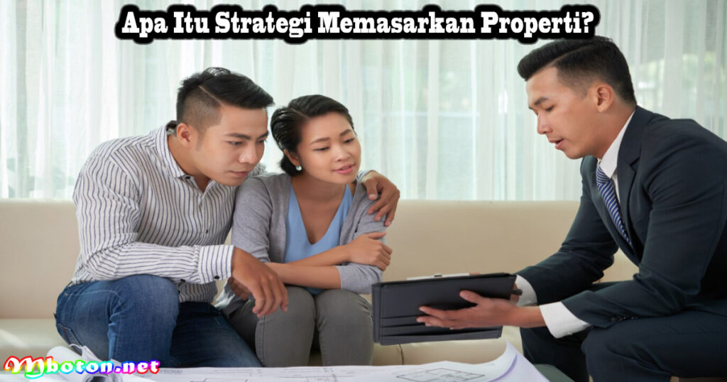 Apa Itu Strategi Memasarkan Properti?