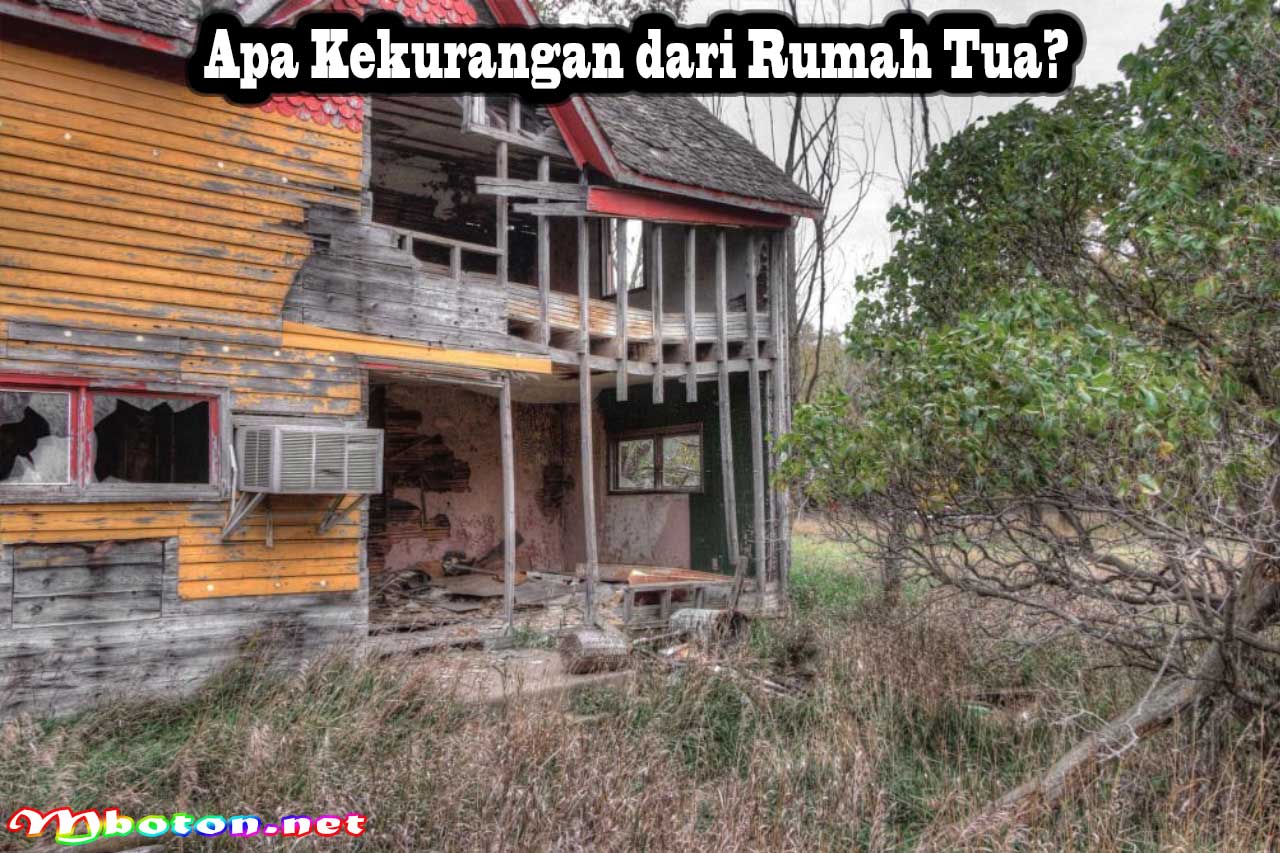 Apa Kekurangan dari Rumah Tua