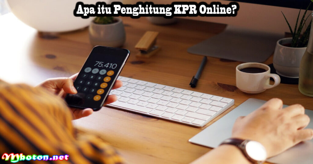 Apa itu Penghitung KPR Online?
