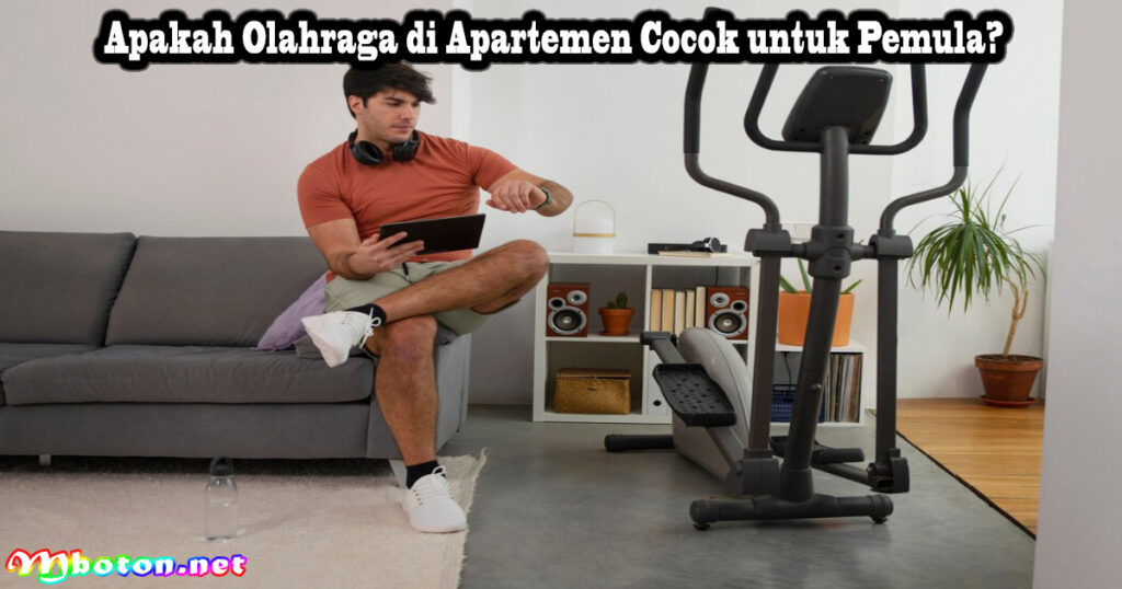 Apakah Olahraga di Apartemen Cocok untuk Pemula?