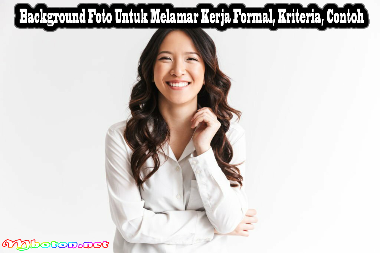 Background Foto Untuk Melamar Kerja Formal, Kriteria, Contoh