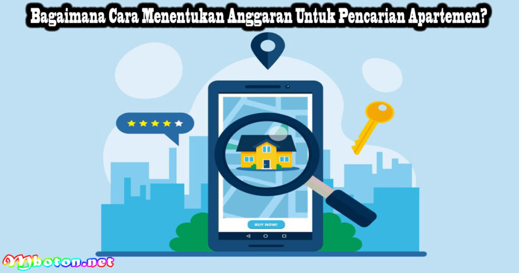 Tips 10 Pencarian Apartemen Yang Mudah & Tepat Untuk Anda 1 Bagaimana Cara Menentukan Anggaran Untuk Pencarian Apartemen?