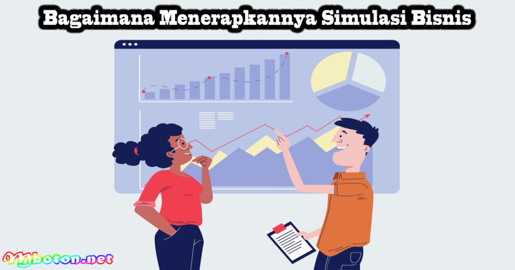 Bagaimana Menerapkannya Simulasi Bisnis