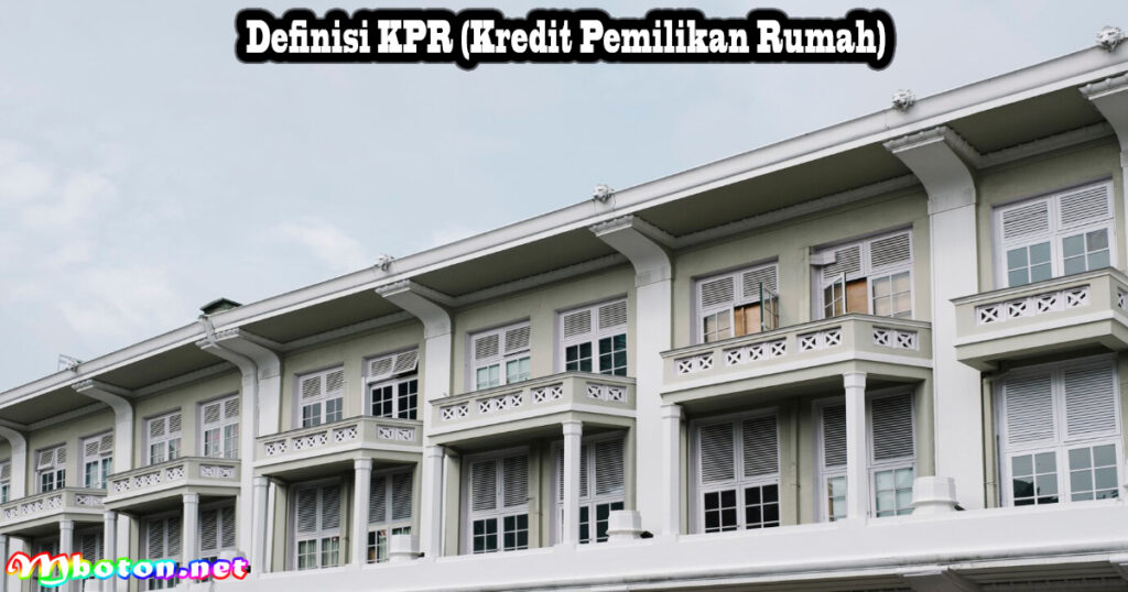 Definisi KPR (Kredit Pemilikan Rumah)