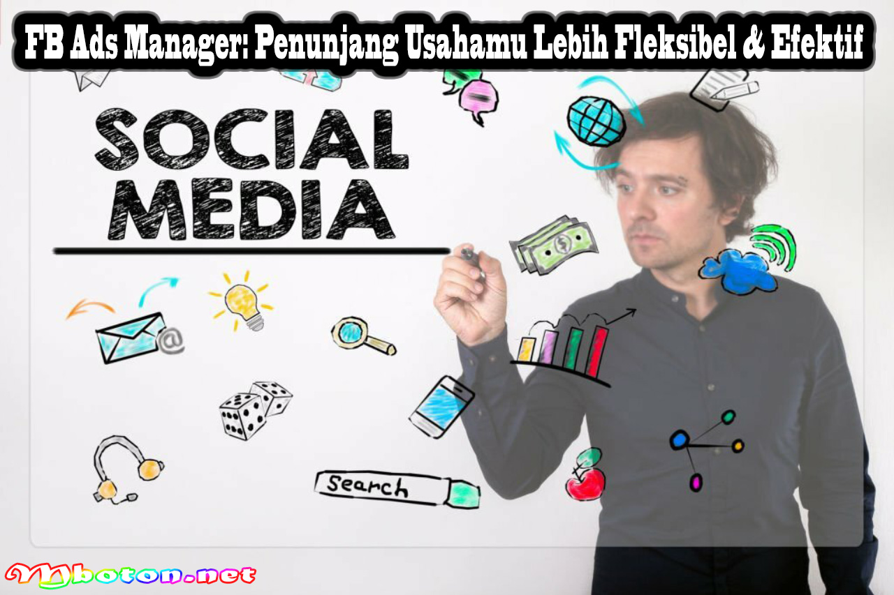 FB Ads Manager: Penunjang Usahamu Lebih Fleksibel & Efektif