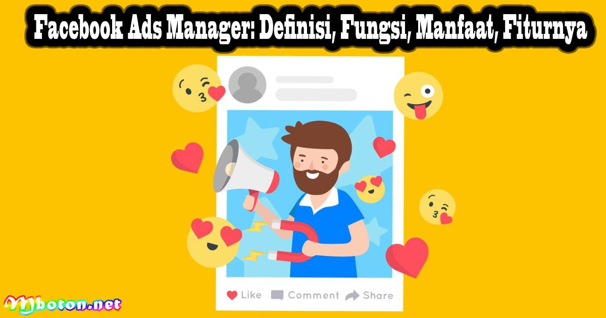 Facebook Ads Manager: Definisi, Fungsi, Manfaat, Fiturnya