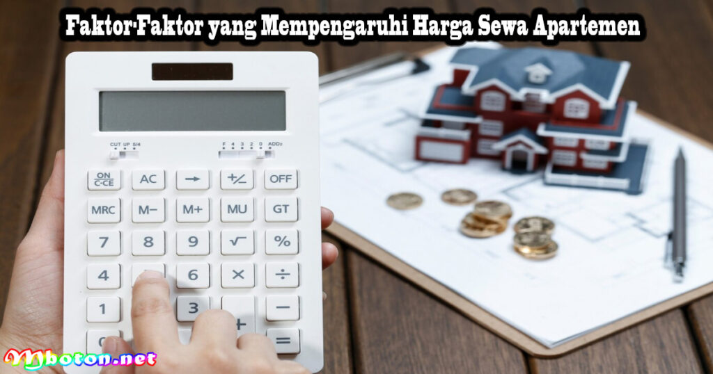Panduan Lengkap Menentukan Harga Sewa Apartemen Untuk Anda 1 Faktor-Faktor yang Mempengaruhi Harga Sewa Apartemen
