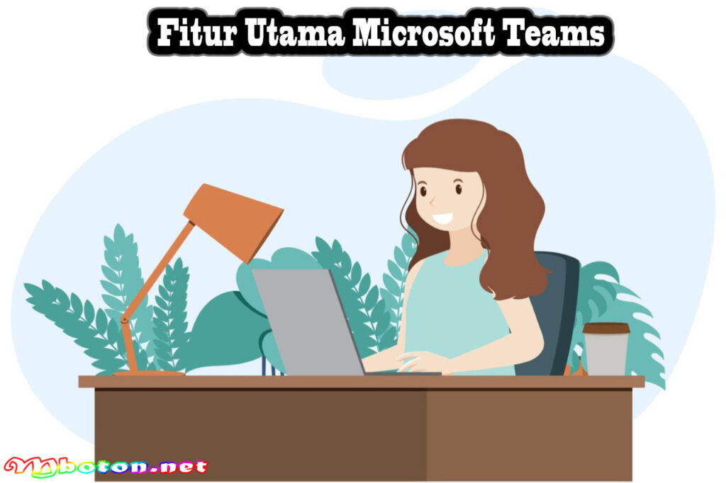 Fitur Utama Microsoft Teams