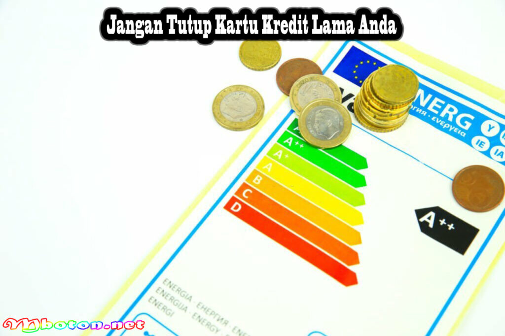 Jangan Tutup Kartu Kredit Lama Anda
